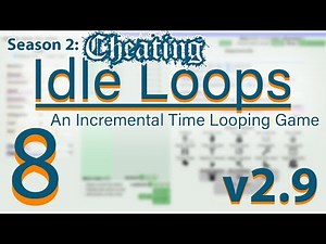 Idle Loops Season 2 Ep 8 Free Web Browser Idle Game Let's Play Series