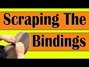 Chapter 32: Why & How To Scrape Guitar Bindings