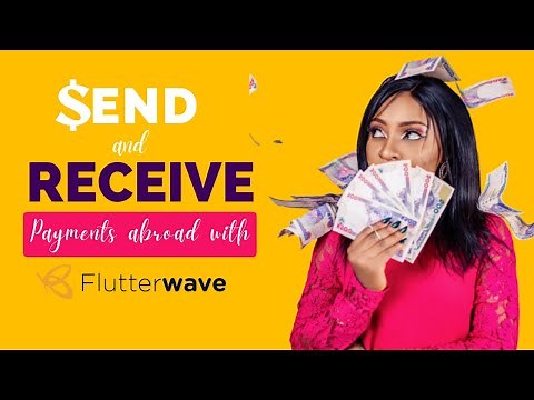 HOW TO SEND AND RECEIVE PAYMENTS ABROAD WITH FLUTTERWAVE (2022)