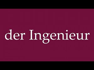 How to Pronounce ''der Ingenieur'' (the Engineer) Correctly in German