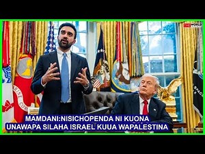 ZOHRAN MAMDAN AMWELEZA UKWELI TRUMP KUHUSU KUIPA SILAHA ISRAEL NA KUWAUA WAPALESTINA WASIO NA HATIA