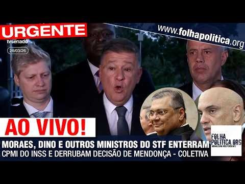 URGENTE: MORAES, DINO E OUTROS MINISTROS DO STF ENTERRAM CPMI DO INSS E DERRUBAM DECISÃO DE MENDONÇA