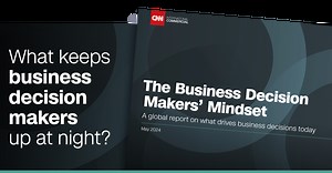 The Business Decision Makers Mindset new report - CNN International Commercial