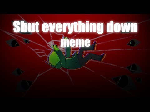Shut everything down meme | OC [※eyes & flash warning]