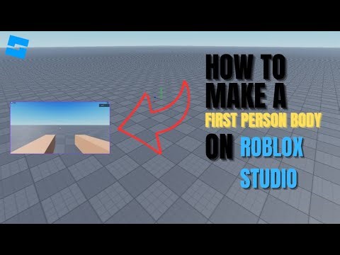 How to Create a First-Person Body System in Roblox Studio