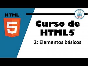 Curso de HTML5 - 2: Elementos Básicos