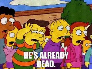 He's already dead.