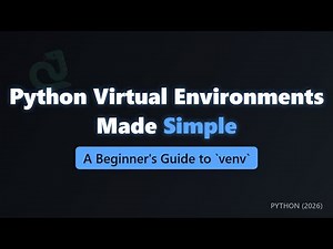 Python Virtual Environments Explained: A Beginner's Guide to Venv (2026)