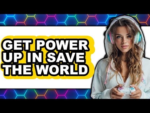 How to Get Power Up in Save the World - Full Guide