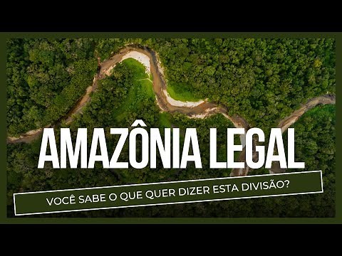 Você sabe o que é a AMAZÔNIA LEGAL?