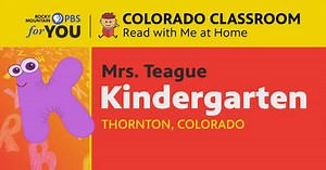 Colorado Classroom: Read with Me at Home - Kindergarten:Kindergarten with Mrs. Teague – Lesson # 3 Season 2020 Episode 3