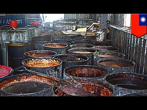 Disgusting: Food safety scandal in Taiwan as gutter oil sold as cooking oil