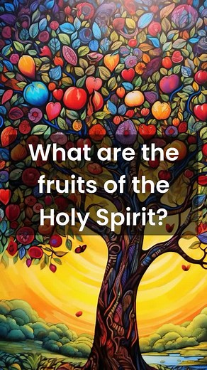 Understanding the Fruits of the Holy Spirit