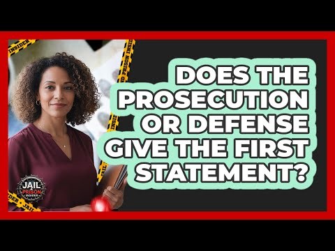 Does The Prosecution Or Defense Give The First Statement?