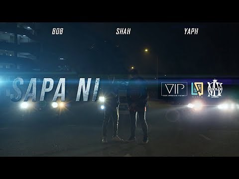 Shah, Bob ft Yaph – Sapa Ni