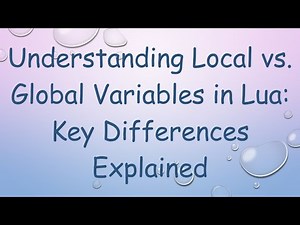 Understanding Local vs. Global Variables in Lua: Key Differences Explained