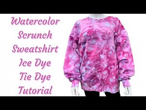Tie-Dye: Sweatshirt/Hoodie Wiffle Ball Watercolor Scrunch Ice Dye Tutorial