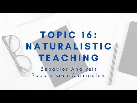 Supervision Curriculum: Topic 16 Naturalistic Teaching