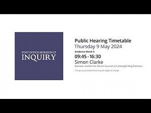 Simon Clarke - Day 135 PM (09 May 2024) - Post Office Horizon IT Inquiry