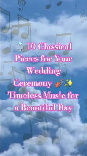#10 💍 10 Classical Pieces for Your Wedding Ceremony 🎻✨ Timeless Music for a Beautiful Day