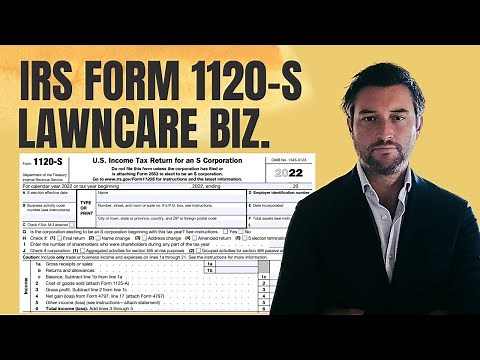 How to File Form 1120-S for 2022 - Lawncare Business Example