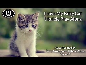 I Love My Kitty Cat Ukulele Play Along