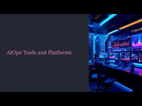 AIOps Tools and Platforms