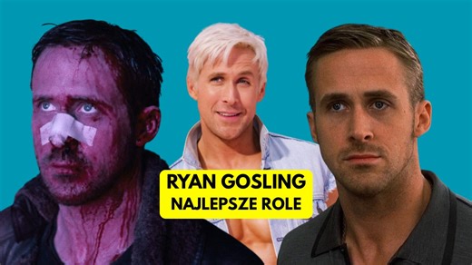 Najlepsze role Ryana Goslinga. TOP 11 genialnych kreacji