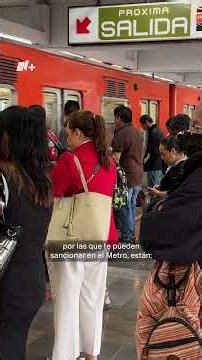 Estas son las cosas por las que te pueden sancionar en el Metro CDMX - N+