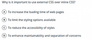Why is it important to use external CSS over inline CSS?A) To ... | Filo