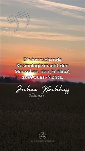 Die herrschende Kosmologie macht den Menschen, den ‚Erdling‘, zum Quasi-Nichts. Jochen Kirchhoff