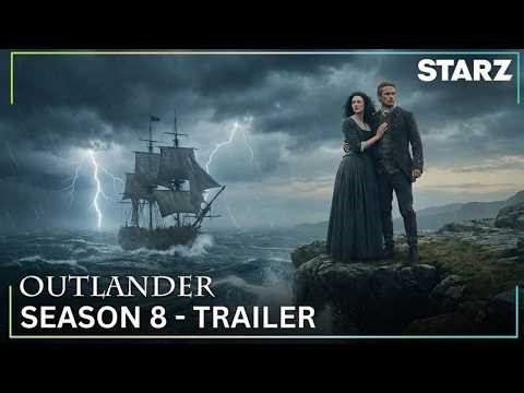 Outlander Season 8 (2026) | OFFICIAL TRAILER — Time Demands a Final Choice | STARZ