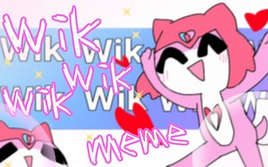 ♪Wik wik wik meme♪