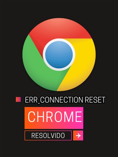 RESOLVIDO ERR_CONNECTION RESET GOOGLE CHROME ✔ #Windows #Chrome #Fix