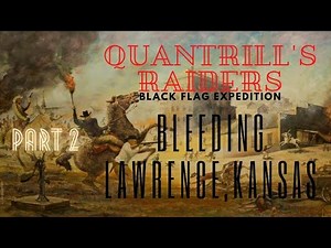 part 2 Quantrill's Raiders at Lawrence Kansas Massacre