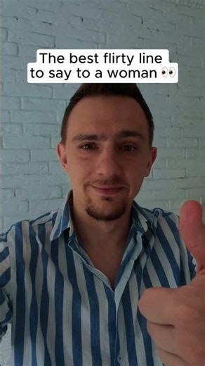 What's the best flirty line to say to a woman? Like #datingadvice #viral #confidence