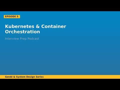 Ep 5: Kubernetes & Container Orchestration | GenAI System Design Interview