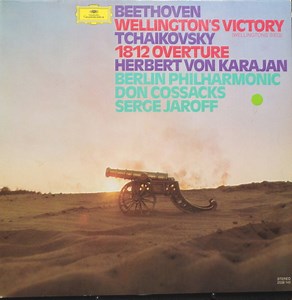 Beethoven / Tchaikovsky - Herbert von Karajan, Berlin Philharmonic, Serge Jaroff's Don Cossak Choir - Wellington's Victory = Wellingtons Sieg / 1812 Overture