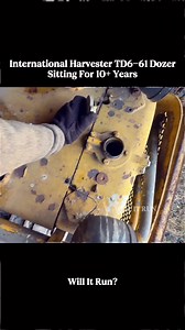 Abandoned International Harvester TD6-61 Dozer Sitting 10 years!!Will It Run? | car modified