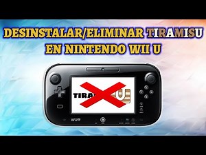Wii U - ELIMINAR/DESINSTALAR TIRAMISU completamente