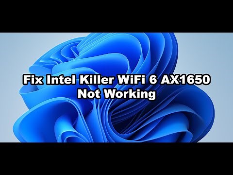 Fix Intel Killer WiFi 6 AX1650 Not Working Error Code 10/43/45/56/39 Windows 11/10