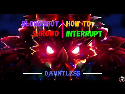 Dauntless - How to Interrupt Bloodshot Shrowd