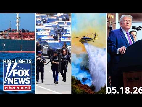Fox News Highlights - May 18th, 2026