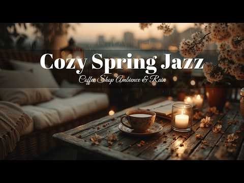 Cozy Spring Jazz - Coffee Shop Jazz - Smooth Jazz Instrumental - Spring Coffee Shop Ambience