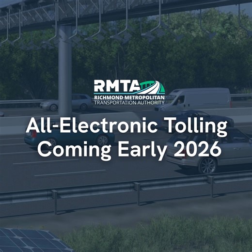 All-electronic tolling (AET) is a modern tolling system that eliminates toll booths and cash payments. E-ZPass transponders and license plate recognition technology (Pay-By-Plate) collect tolls automatically. Beginning in early 2026, the Richmond Metropolitan Transportation Authority will transition to AET on the Powhite Parkway, Downtown Expressway, Boulevard Bridge and all ramps. Cash will only be accepted at the Downtown Expressway from 6:30 a.m. -9 p.m.; outside of those hours, Pay-By-Plate