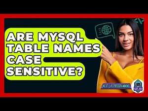 Are MySQL Table Names Case Sensitive? - Next LVL Programming