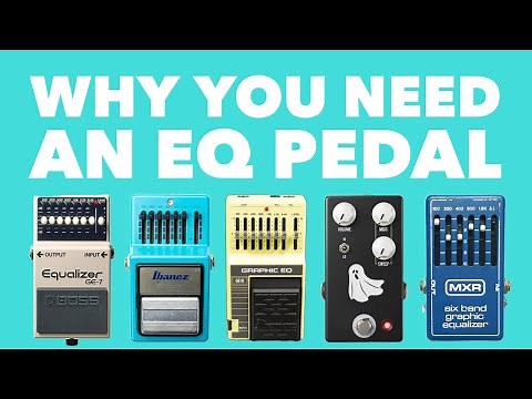 Why You Need an EQ Pedal