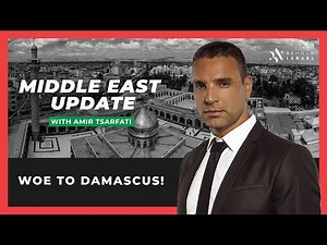 Amir Tsarfati: Middle East Update Woe to Damascus!