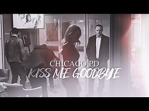chicago pd⎜kiss me goodbye