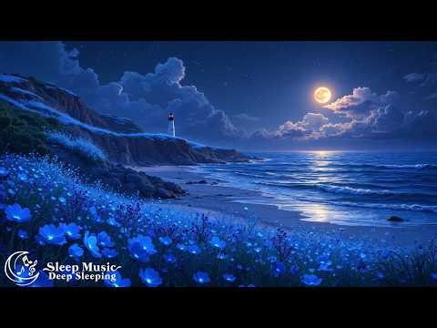 Deep Sleep Until Morning (No Ads) • Healing Music For Anxiety Disorders, Stress • Improve Sleep